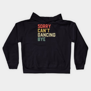 Dancer Sorry Can't Dancing Bye Kids Hoodie